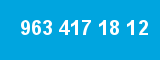 963 417 18 12